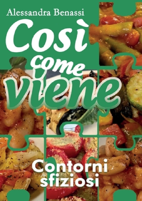 Così come viene - CONTORNI SFIZIOSI by Alessandra Benassi