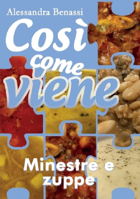 Così come viene - MINESTRE E ZUPPE by Alessandra Benassi