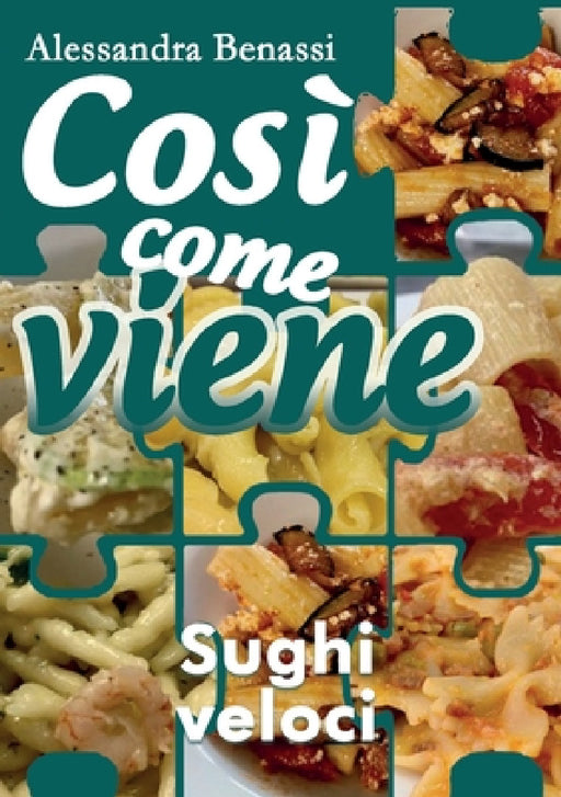 Così come viene - SUGHI VELOCI by Alessandra Benassi