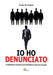 IO HO DENUNCIATO. La drammatica vicenda di un testimone di giustizia italiano by Paolo de Chiara