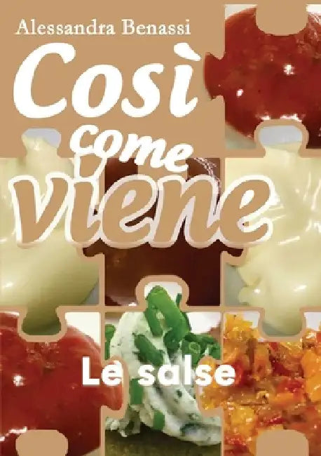Così come viene. Le salse by Alessandra Benassi