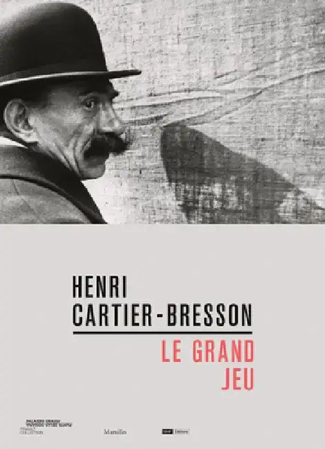 Henri Cartier-Bresson: Le Grand Jeu by Henri Cartier-Bresson