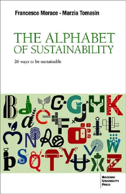 The Alphabet of Sustainability: 26 Ways to Be Sustainable by Francesco Morace