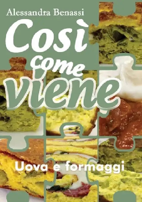 Così come viene. Uova e formaggi by Alessandra Benassi