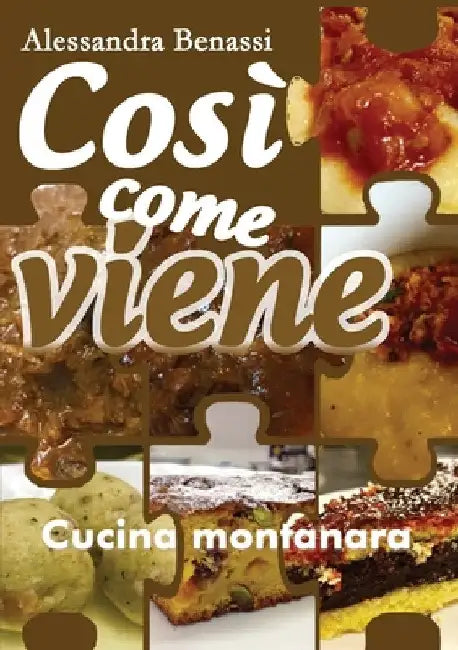 Così come viene. Cucina montanara by Alessandra Benassi
