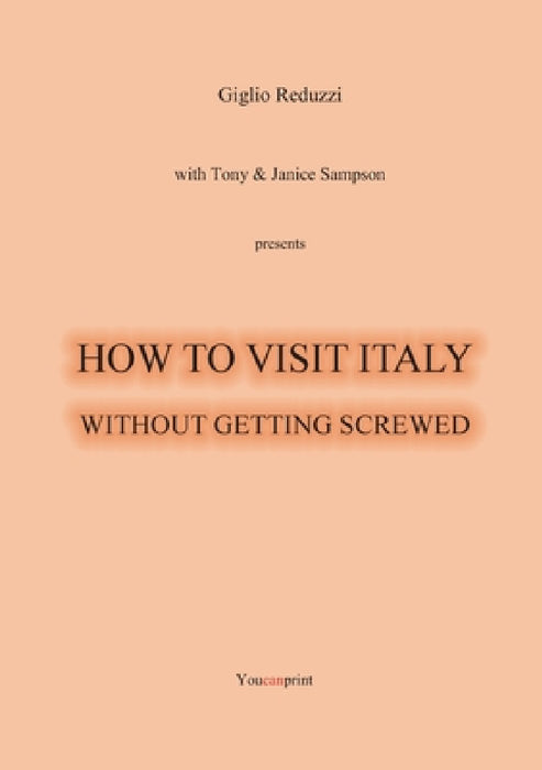 How to visit Italy... Without getting screwed by Giglio Reduzzi