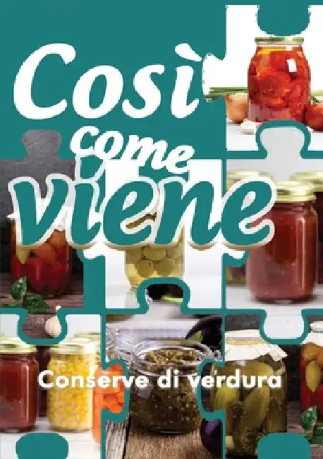 Così come viene. Conserve di verdura by Alessandra Benassi