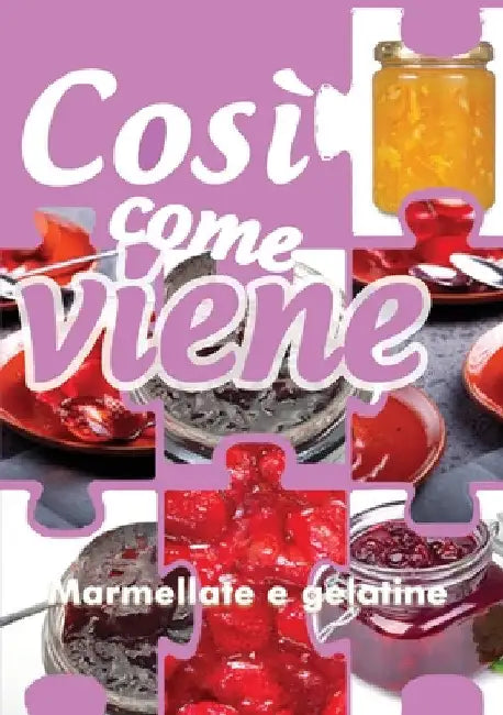 Così come viene. Marmellate e gelatine by Alessandra Benassi