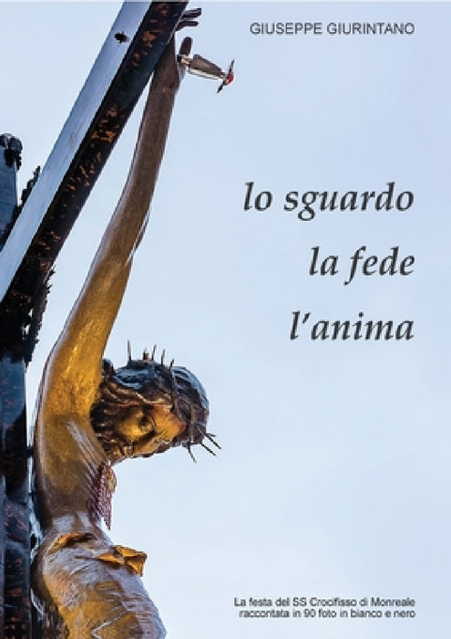 Lo sguardo, la fede, l'anima by Giuseppe Giurintano