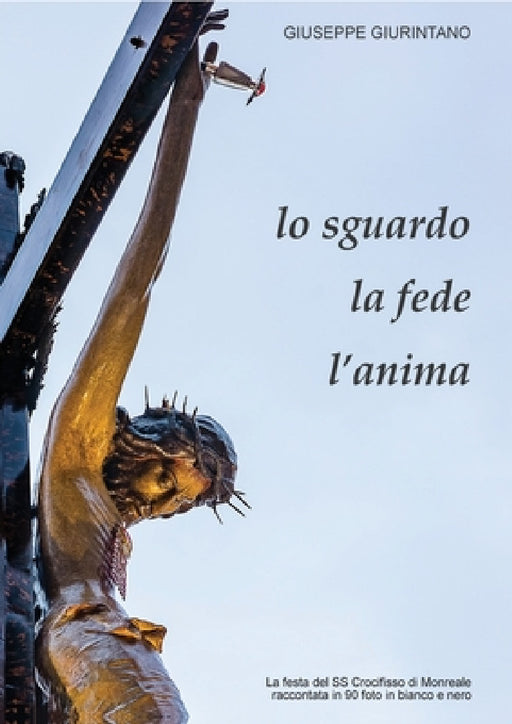 Lo sguardo, la fede, l'anima by Giuseppe Giurintano
