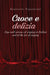 CROCE E DELIZIA Joys and sorrows of singing in Italian and of the art of singing by Giovanni Tarasconi