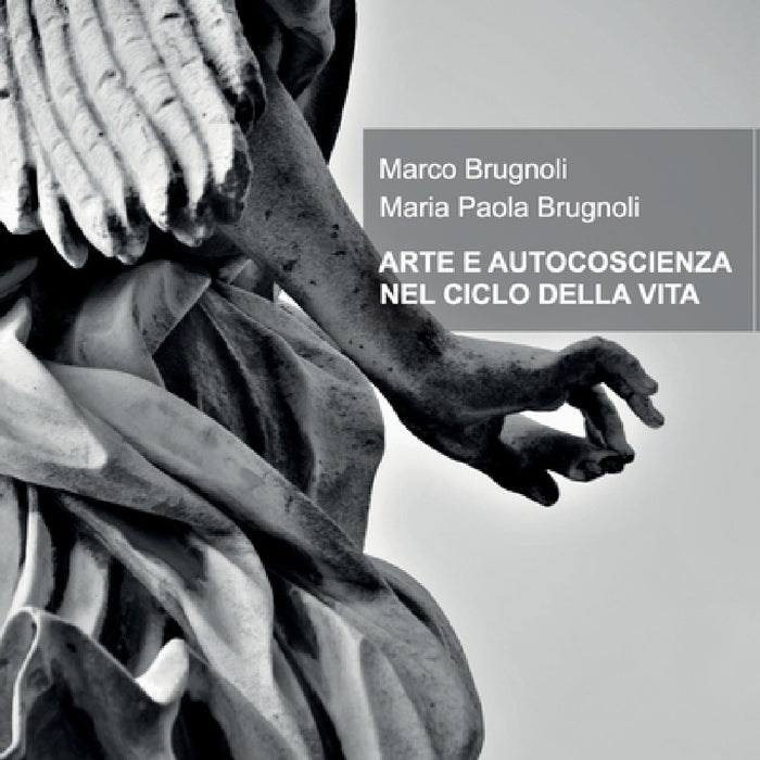 Arte E Autocoscienza Nel Ciclo Della Vita by Marco Brugnoli Maria Paola Brugnoli