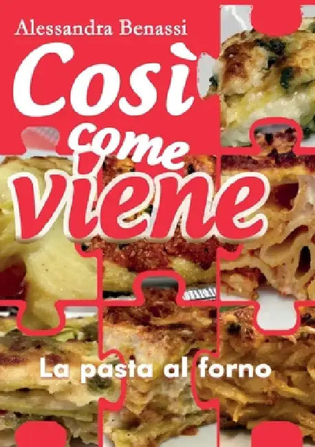 Così come viene. La pasta al forno by Alessandra Benassi