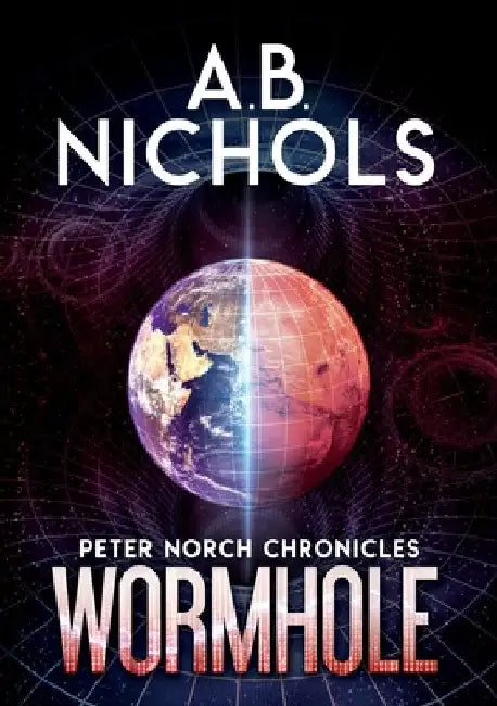 Peter Norch Chronicles - Wormhole by A. B. Nichols