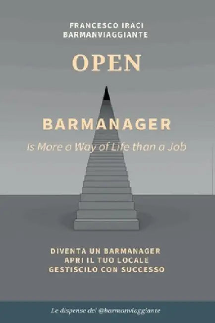 BAR MANAGER - OPEN. La dispensa del @barmanviaggiante by Francesco Iraci
