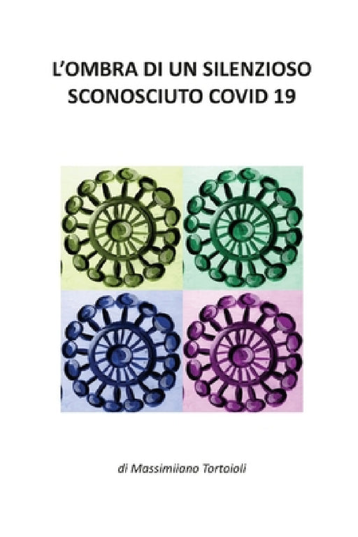 L'Ombra Di Un Silenzioso Sconosciuto Covid 19 by Massimiliano Tortoioli