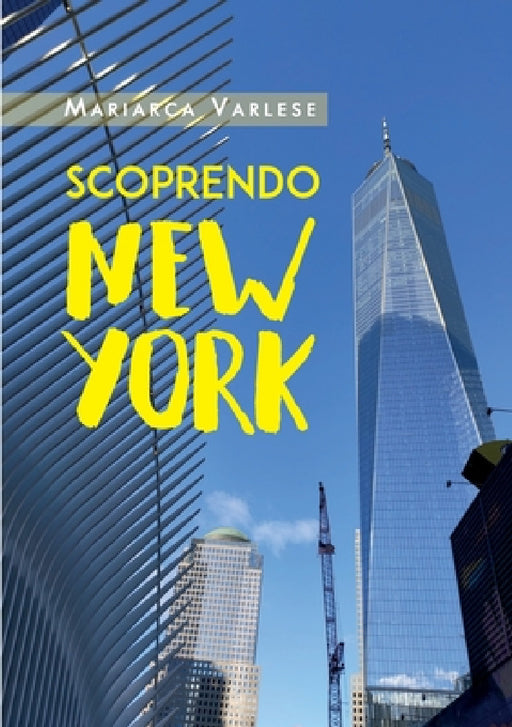 Scoprendo New York by Mariarca Varlese