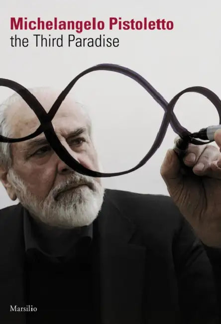 Michelangelo Pistoletto: The Third Paradise by Michelangelo Pistoletto
