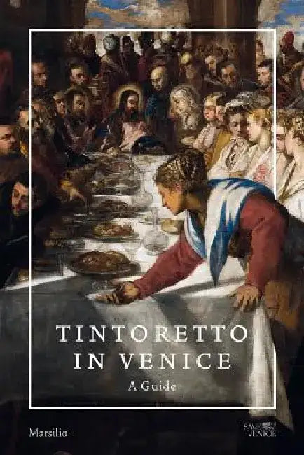 Tintoretto in Venice: A Guide by Frederick Ilchman