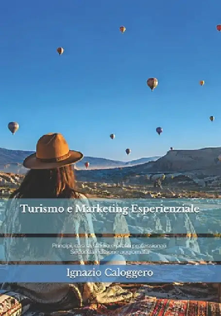 Turismo e Marketing Esperienziale: Principi, casi di studio e profili professionali. Seconda edizione aggiornata by Ignazio Caloggero