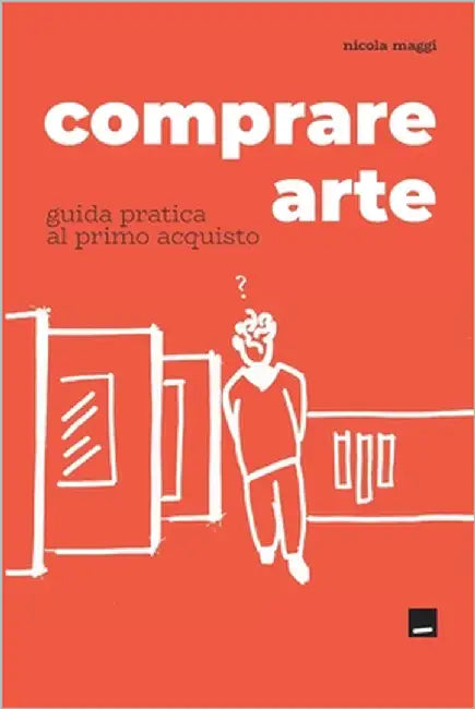 Comprare Arte: Guida pratica al primo acquisto by Maggi, Nicola