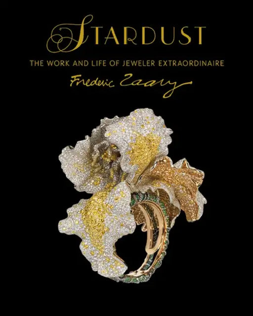 Stardust: The Work and Life of Jeweler Extraordinaire Frédéric Zaavy by Gilles Hertzog, John Taylor, Dianne Dubler