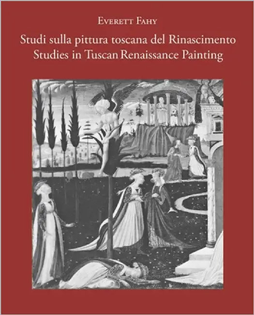 Studies in Tuscan Renaissance Painting/Studi Sulla Pittura Toscana del Rinascimento by Fahy, Everett