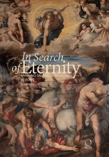 In Search of Eternity: Painting on and with Stone in Rome. Itinerary by Francesca Cappelletti, Patrizia Cavazzini
