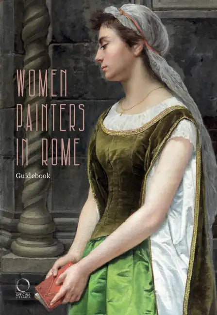 Women Painters in Rome: Guidebook by Ilaria Arcangeli