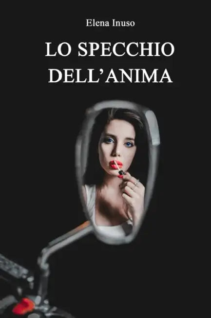 Lo Specchio dell'Anima by Elena Inuso