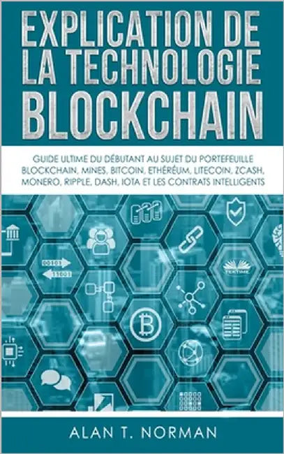 Explication De La Technologie Blockchain: Guide Ultime Du Débutant Au Sujet Du Portefeuille Blockchain, Mines, Bitcoin, Ripple, Ethereum by Yves Champagne