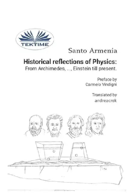Historical reflections of Physics: from Archimedes, ..., Einstein till present by Andreacrok