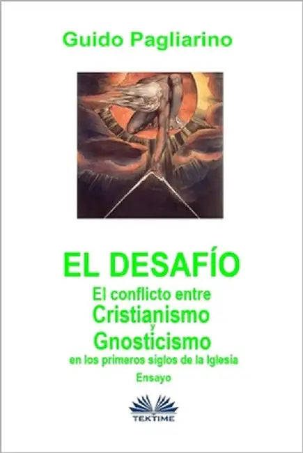 El Desafío: El conflicto entre cristianismo y gnosticismo en los primeros siglos de la Iglesia - Ensayo by Mariano Bas