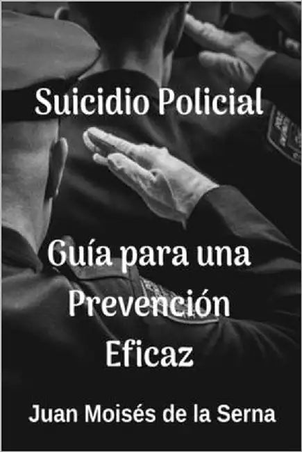 Suicidio Policial: Guía Para Una Prevención Eficaz by Juan Moisés de la Serna