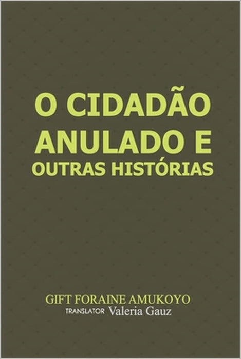 O Cidadão anulado e outras histórias by Valeria Gauz, Gift Foraine Amukoyo