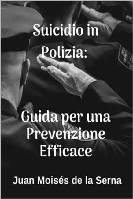 Suicidio in Polizia: Guida per una Prevenzione Efficace by Valeria Bragante