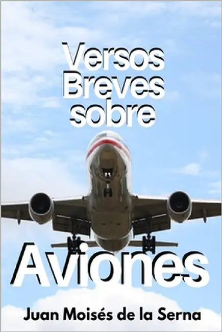 Versos Breves Sobre Aviones by Juan Moisés de la Serna