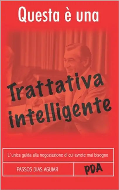 Questa È Una Trattativa Intelligente: L`Unica Guida Alla Negoziazione Di Cui Avrete Mai Bisogno by Fogghy