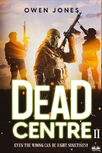 Dead Centre 2: Even The Wrong Can Be Right Sometimes! by Owen Jones