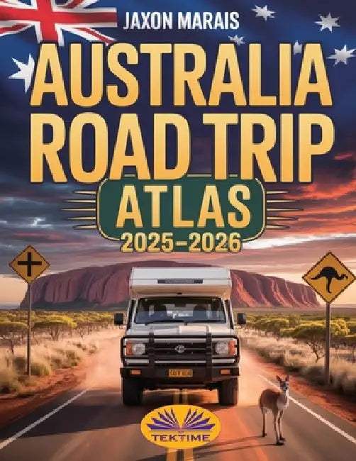 Australia Road Trip Atlas 2025-2026 by Jaxon Marais