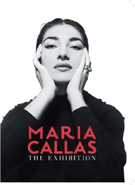 Maria Callas: The Exhibition by Maria Callas