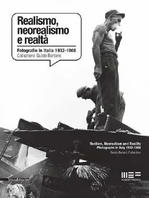 Realism, Neorealism and Reality: Photographs in Italy 1932-1968: Guido Bertero Collection by Andrea Busto
