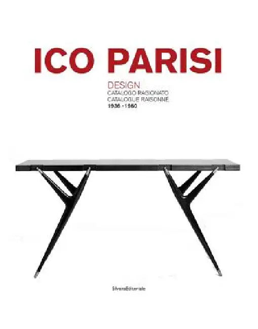 Ico Parisi: Design Catalogue Raisonné by Ico Parisi, Roberta Lietti, Marco Romanelli