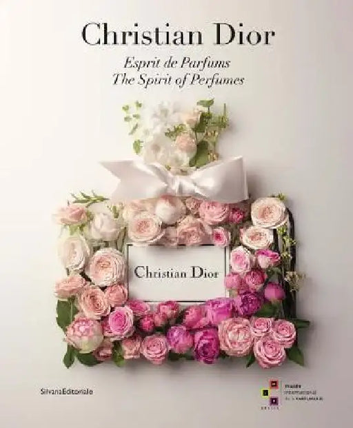 Christian Dior: The Spirit of Perfumes by Christian Dior