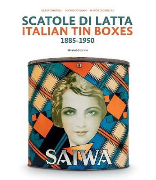 Italian Tin Boxes: 1885-1950 by Dario Cimorelli