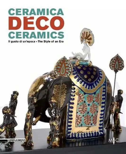 Deco Ceramics: The Style of an Era by Caludia Casali