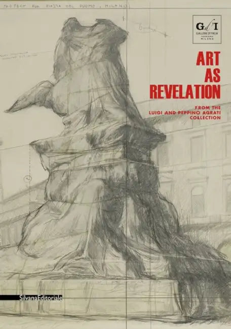 Art as Revelation: From the Luigi and Peppino Agrati Collection by Luca Massimo Barbero