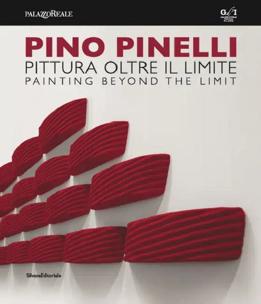 Pino Pinelli: Painting Beyond the Limit by Francesco Tedeschi