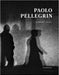 Paolo Pellegrin by Paolo Pellegrin, Germano Celant, Raffaella Perna
