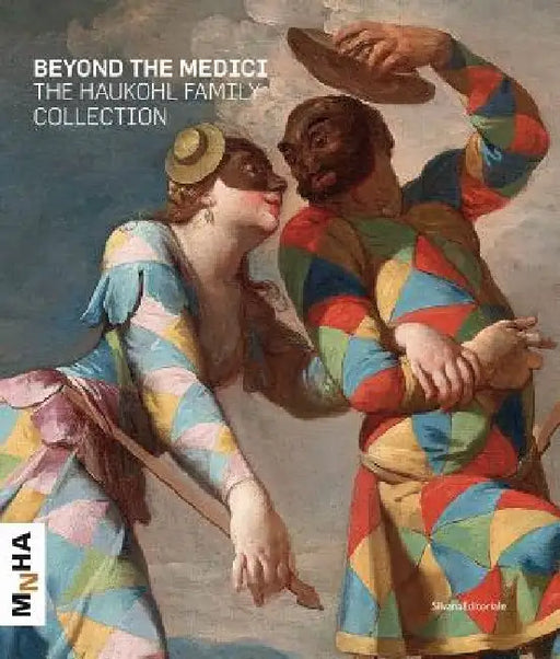 Beyond the Medici: The Haukohl Family Collection by Federico Berti